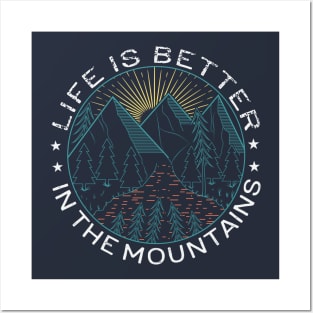 Life Is Better In The Mountains Posters and Art